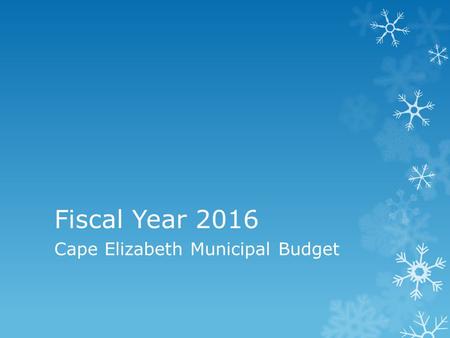 Fiscal Year 2016 Cape Elizabeth Municipal Budget.