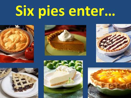 Six pies enter… AGENDA November 27/28, 2012 Today’s topics  Campaign ad analysis  Propaganda techniques from World War II  Candidate previews Administrative.