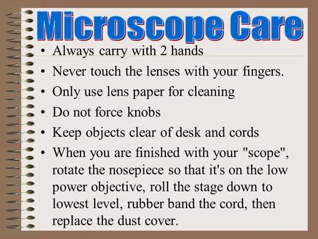 Microscope Care Always carry with 2 hands