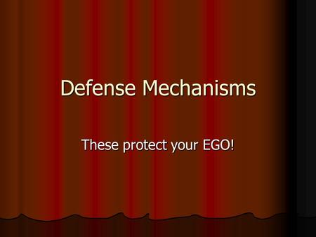 Defense Mechanisms These protect your EGO!. REPRESSION Forgetting a painful memory Ex. Abuse Ex. Abuse.