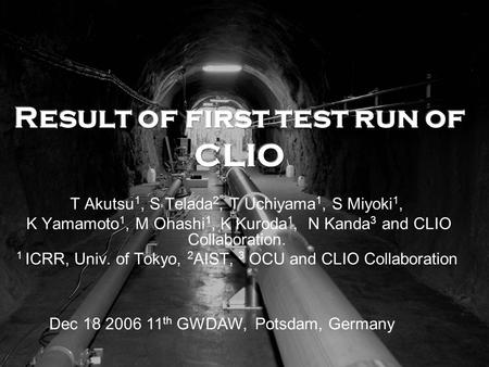 T Akutsu 1, S Telada 2, T Uchiyama 1, S Miyoki 1, K Yamamoto 1, M Ohashi 1, K Kuroda 1, N Kanda 3 and CLIO Collaboration. 1 ICRR, Univ. of Tokyo, 2 AIST,