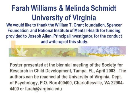 Farah Williams & Melinda Schmidt University of Virginia We would like to thank the William T. Grant foundation, Spencer Foundation, and National Institute.