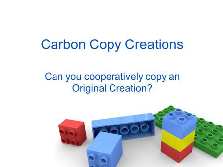 Carbon Copy Creations Can you cooperatively copy an Original Creation?