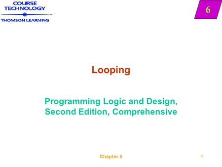 6 Chapter 61 Looping Programming Logic and Design, Second Edition, Comprehensive 6.