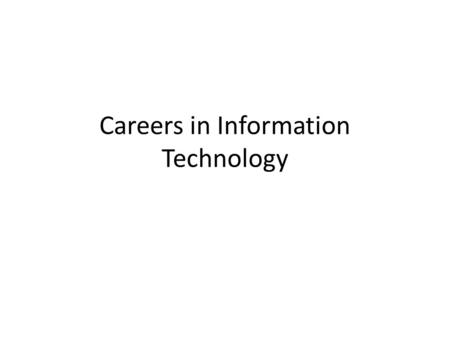 Careers in Information Technology. Pick a Career Computer Programmer Computer Software Engineers Computer Support Specialist Computer Systems Analysts.