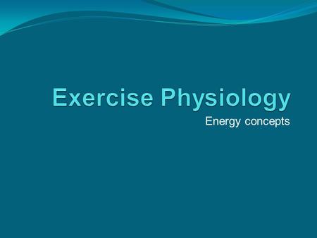 Energy concepts. Learning objectives To know how to define energy, work and power Understand the role of ATP; the breakdown and re-synthesis of ATP; coupled.
