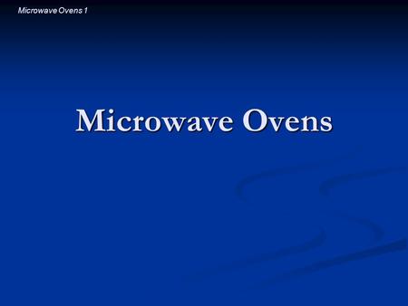 Microwave Ovens 1 Microwave Ovens. Microwave Ovens 2 Introductory Question If you put a CD in a microwave oven, it will If you put a CD in a microwave.