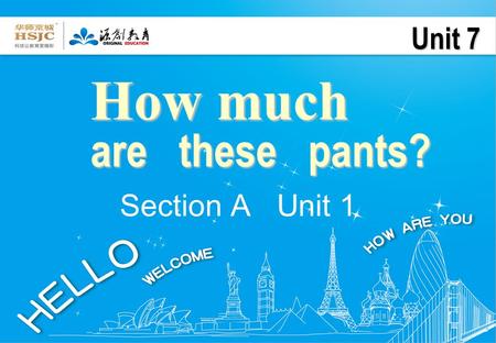 How much are these pants? Section A Unit 1 Unit 7 Unit 7.