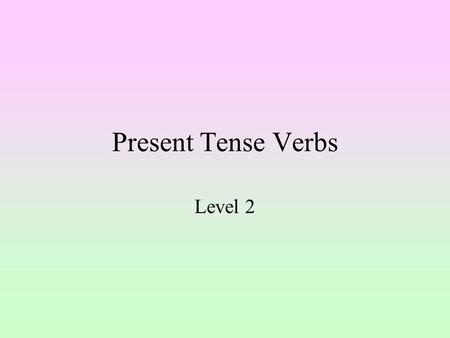 Present Tense Verbs Level 2. We use singular and plural subjects in English. Singular: boy Plural: boys Our present tense verbs will need to agree with.
