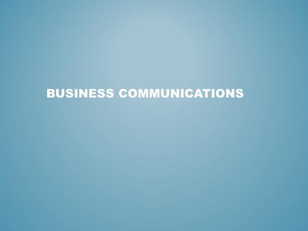 BUSINESS COMMUNICATIONS. medium: The way or means by which a message is communicated Verbal communication: The sharing of information between individuals.