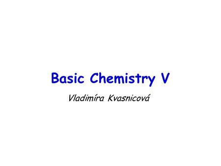 Basic Chemistry V Vladimíra Kvasnicová. Exercise methane ethane hexane 3-methylpentane.