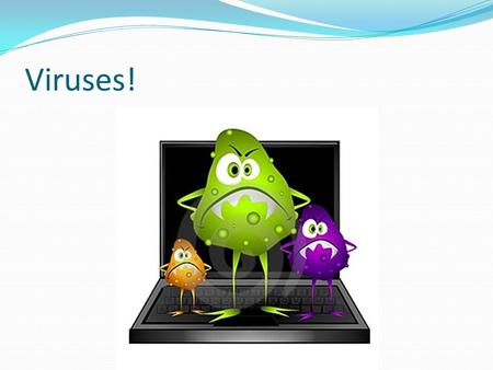Viruses! Pre-Quiz (True or False) 1. Many common illnesses are caused by viruses. 2. Viruses are easily killed by drugs such as antibiotics. 3. Once.