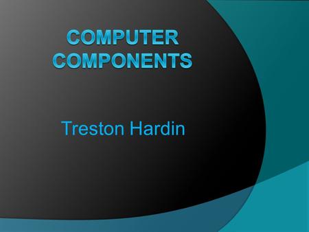 Treston Hardin. Motherboard A motherboard holds all of the important components to power the computer.