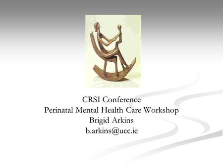 CRSI Conference Perinatal Mental Health Care Workshop Brigid Arkins