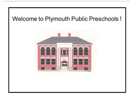 Welcome to Plymouth Public Preschools !. SITES Mt Pleasant South Elementary.