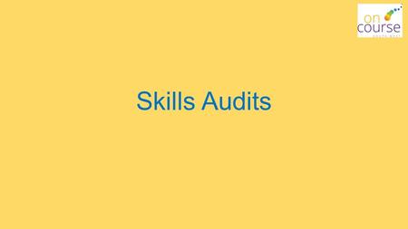 Skills Audits. Why conduct a skills audit? How to conduct a skills audit and identify skill gaps Scenario 1 You run an engineering company that has a.