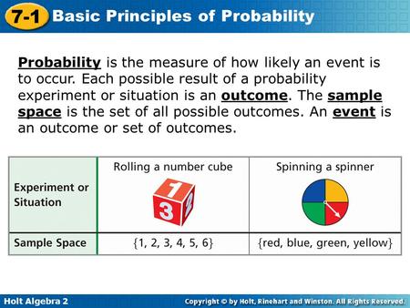 Holt Algebra 2 7-1 Basic Principles of Probability Probability is the measure of how likely an event is to occur. Each possible result of a probability.