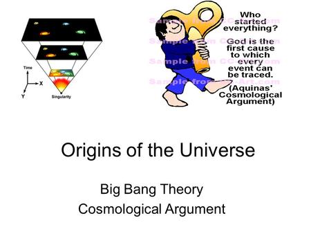 Origins of the Universe Big Bang Theory Cosmological Argument.