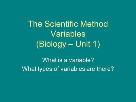 The Scientific Method Variables (Biology – Unit 1)