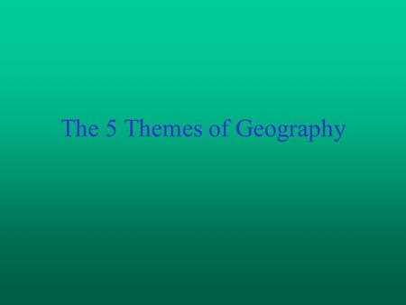 The 5 Themes of Geography. WHAT is Geography?? Geography= the study of people, places and things on the earth’s surface AND how they relate to one another.