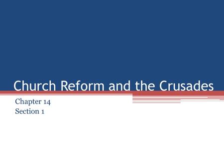 Church Reform and the Crusades Chapter 14 Section 1.