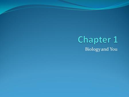 Chapter 1 Biology and You.