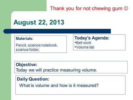 August 22, 2013 Thank you for not chewing gum  Today’s Agenda: