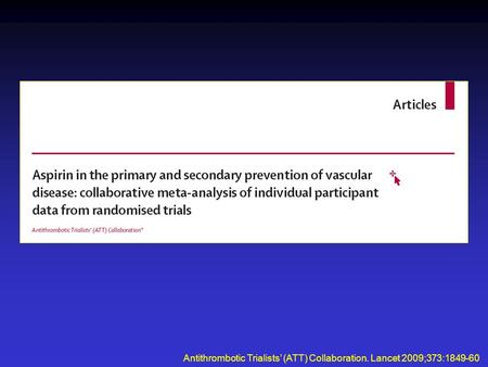 Antithrombotic Trialists’ (ATT) Collaboration. Lancet 2009;373: