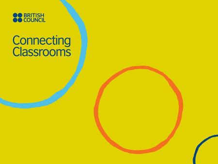 International Opportunities for Schools The British Council The United Kingdom’s international organisation for educational opportunities and cultural.