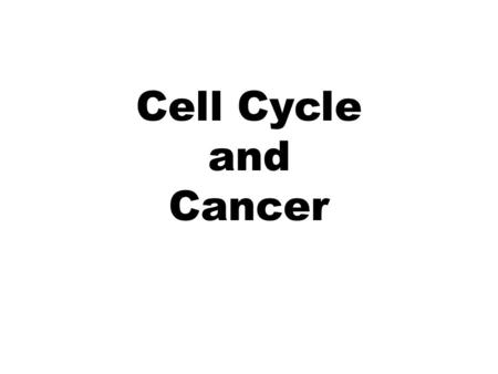 Cell Cycle and Cancer.