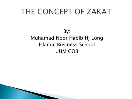 By: Muhamad Noor Habib Hj Long Islamic Business School UUM COB.