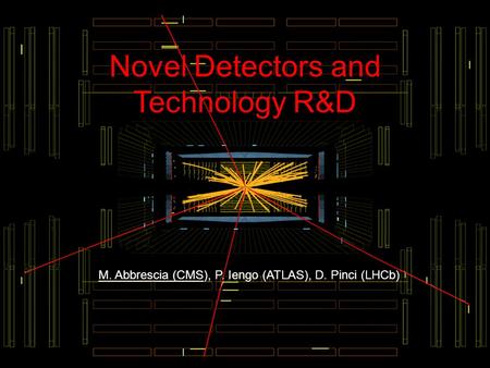 Marcello Abbrescia HL-LHC ECFA workshop, 3-Oct-2013- p. 1 Novel Detectors and Technology R&D M. Abbrescia (CMS), P. Iengo (ATLAS), D. Pinci (LHCb)