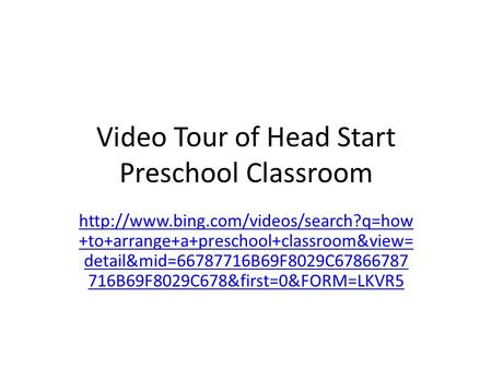 Video Tour of Head Start Preschool Classroom  +to+arrange+a+preschool+classroom&view= detail&mid=66787716B69F8029C67866787.