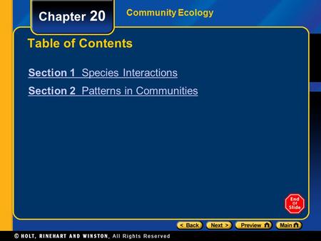 Community Ecology Chapter 20 Table of Contents Section 1 Species Interactions Section 2 Patterns in Communities.