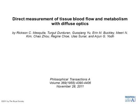 Direct measurement of tissue blood flow and metabolism with diffuse optics by Rickson C. Mesquita, Turgut Durduran, Guoqiang Yu, Erin M. Buckley, Meeri.