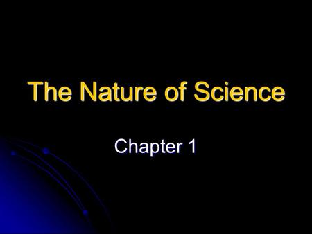 The Nature of Science Chapter 1.