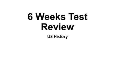 6 Weeks Test Review US History. Theodore Roosevelt He broke up bad trusts and monopolies because it would increase business competition. He believed that.