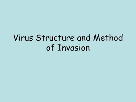 Virus Structure and Method of Invasion  understanding-viruses-video.htmhttp://videos.howstuffworks.com/tlc/29852-