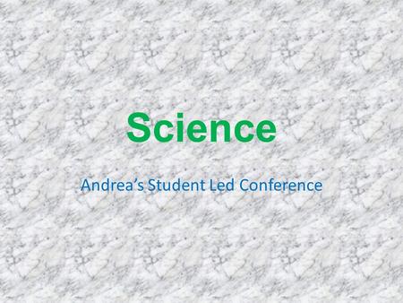 Science Andrea’s Student Led Conference. Cover Letter This year in science I have learned about many things. We learned a ton of important information.