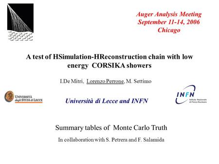 A test of HSimulation-HReconstruction chain with low energy CORSIKA showers I.De Mitri, Lorenzo Perrone, M. Settimo Auger Analysis Meeting September 11-14,