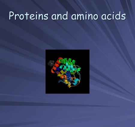 Proteins and amino acids