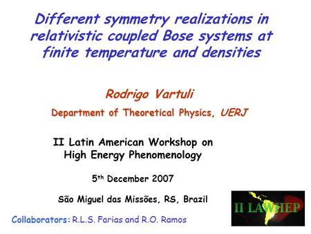 Different symmetry realizations in relativistic coupled Bose systems at finite temperature and densities Collaborators: R.L.S. Farias and R.O. Ramos Rodrigo.