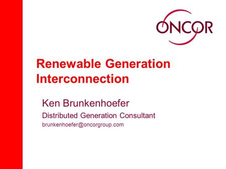 Renewable Generation Interconnection Ken Brunkenhoefer Distributed Generation Consultant