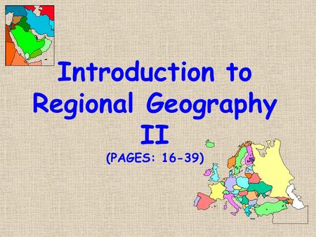 Introduction to Regional Geography II (PAGES: 16-39)