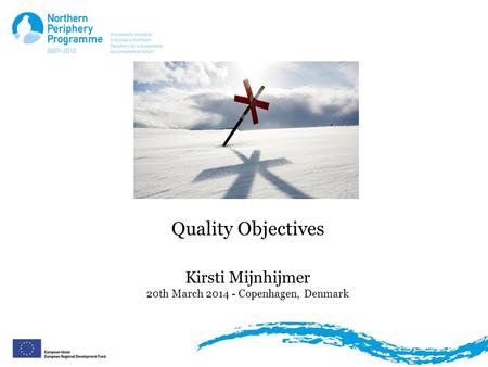 Quality Objectives Kirsti Mijnhijmer 20th March 2014 - Copenhagen, Denmark.