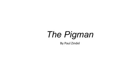 The Pigman By Paul Zindel.
