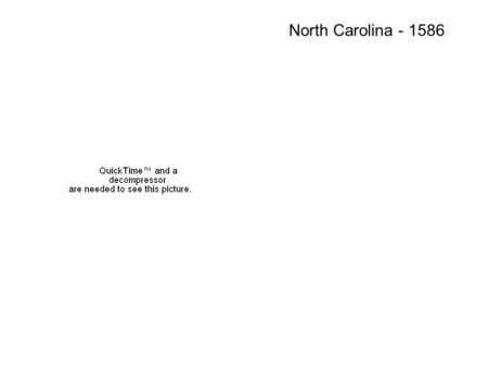 North Carolina - 1586.