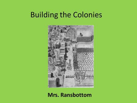 Building the Colonies Mrs. Ransbottom. Vocab Puzzler SourcesWhich Colony Which Country What does that mean? 100 200 300 400 500.
