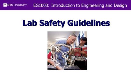EG1003: Introduction to Engineering and Design Lab Safety Guidelines.