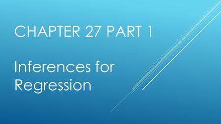 CHAPTER 27 PART 1 Inferences for Regression. YearRate 19710.08 19740.10 19750.13 19780.15 19810.18 19810.20 19850.22 19880.25 19910.29 19950.32 This table.